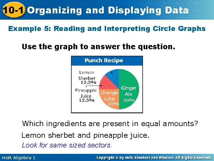 10 -1 Organizing and Displaying Data Example 5: Reading and Interpreting Circle Graphs Use