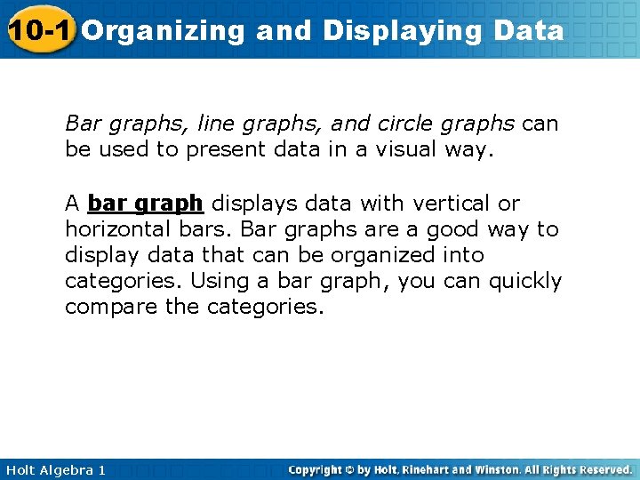 10 -1 Organizing and Displaying Data Bar graphs, line graphs, and circle graphs can