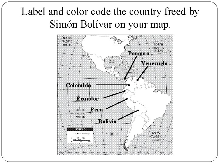 Label and color code the country freed by Simón Bolívar on your map. Panama