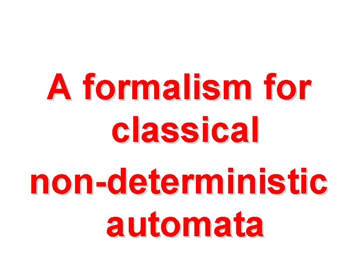 A formalism for classical non-deterministic automata 