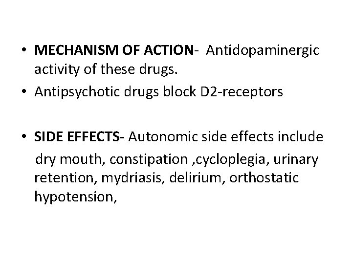  • MECHANISM OF ACTION- Antidopaminergic activity of these drugs. • Antipsychotic drugs block