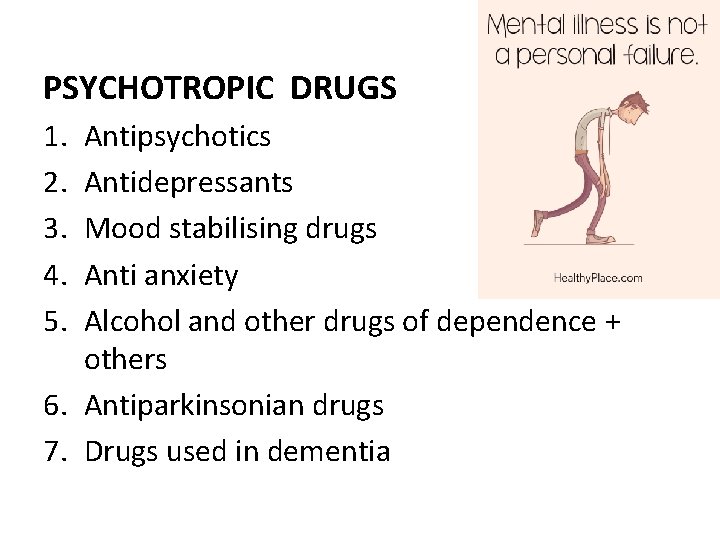 PSYCHOTROPIC DRUGS 1. 2. 3. 4. 5. Antipsychotics Antidepressants Mood stabilising drugs Anti anxiety