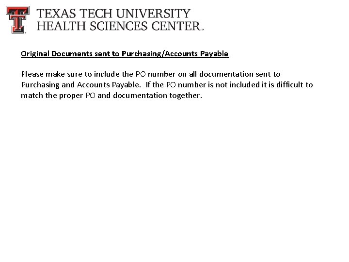 Original Documents sent to Purchasing/Accounts Payable Please make sure to include the PO number