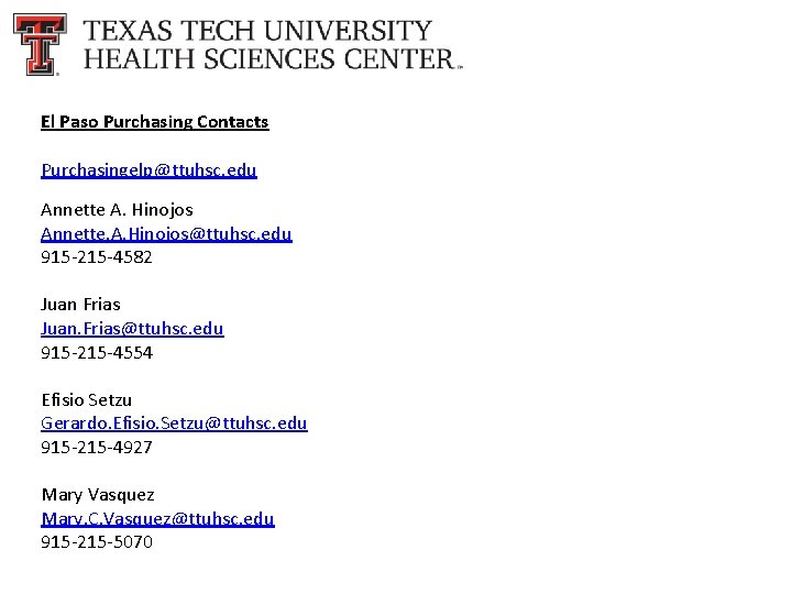 El Paso Purchasing Contacts Purchasingelp@ttuhsc. edu Annette A. Hinojos Annette. A. Hinojos@ttuhsc. edu 915