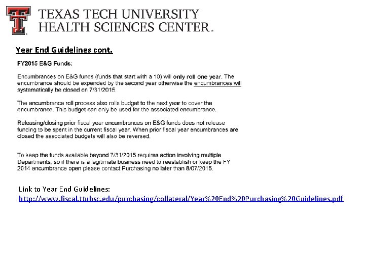 Year End Guidelines cont. Link to Year End Guidelines: http: //www. fiscal. ttuhsc. edu/purchasing/collateral/Year%20