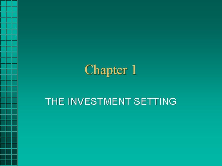 Chapter 1 THE INVESTMENT SETTING Chapter 1 Questions