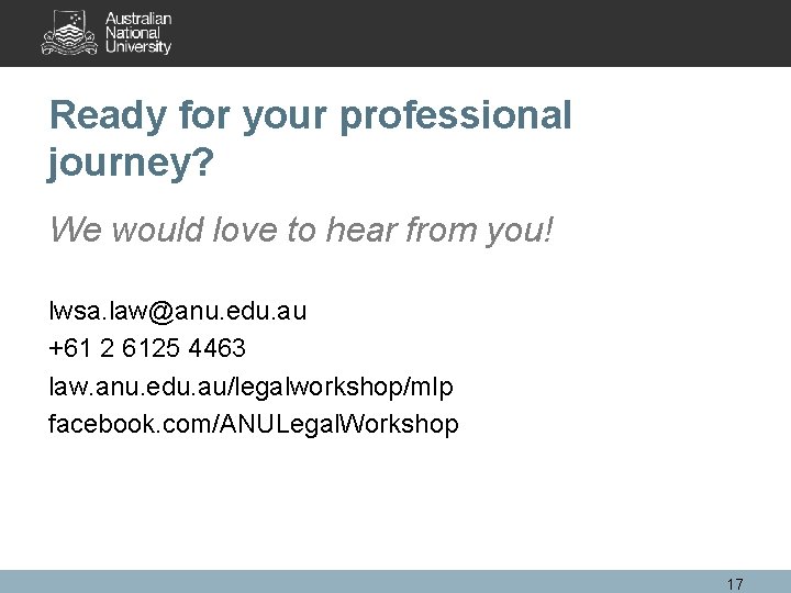 Ready for your professional journey? We would love to hear from you! lwsa. law@anu.