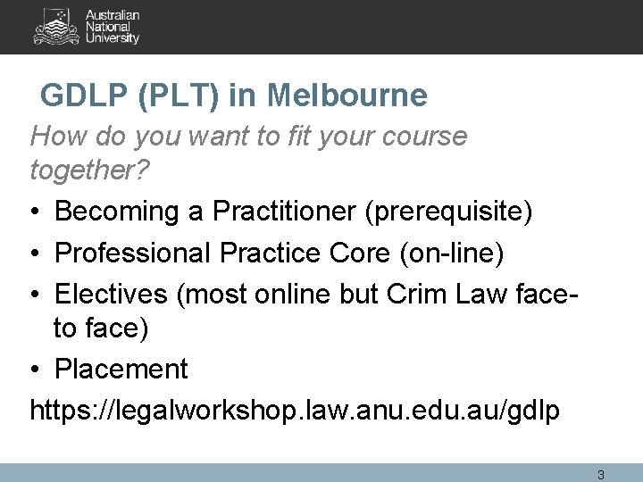 GDLP (PLT) in Melbourne How do you want to fit your course together? •