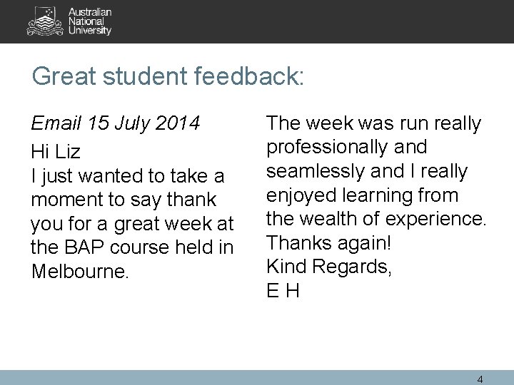 Great student feedback: Email 15 July 2014 Hi Liz I just wanted to take