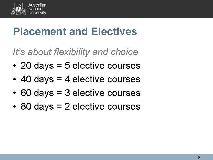 Placement and Electives It’s about flexibility and choice • 20 days = 5 elective