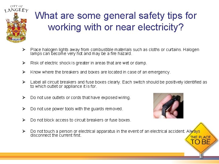 What are some general safety tips for working with or near electricity? Ø Place