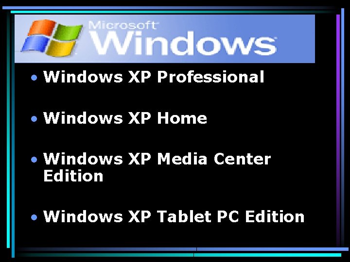  • Windows XP Professional • Windows XP Home • Windows XP Media Center