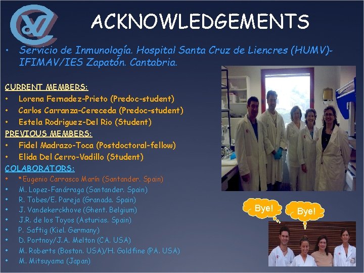 ACKNOWLEDGEMENTS • Servicio de Inmunología. Hospital Santa Cruz de Liencres (HUMV)IFIMAV/IES Zapatón. Cantabria. CURRENT