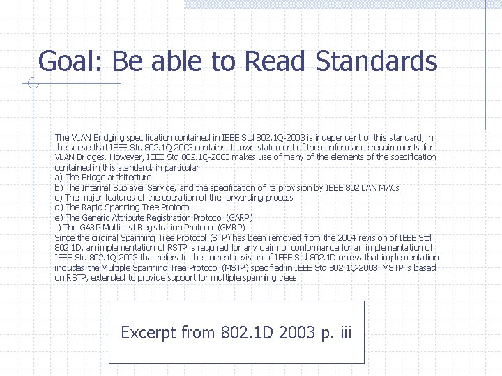 Goal: Be able to Read Standards The VLAN Bridging specification contained in IEEE Std