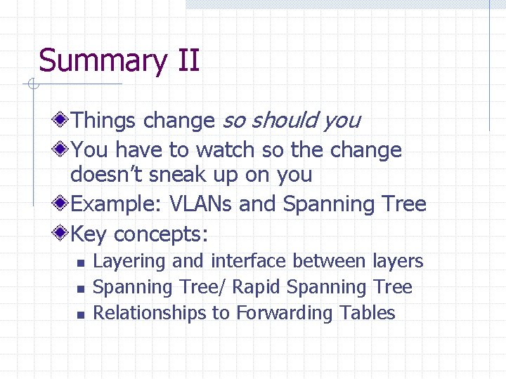 Summary II Things change so should you You have to watch so the change