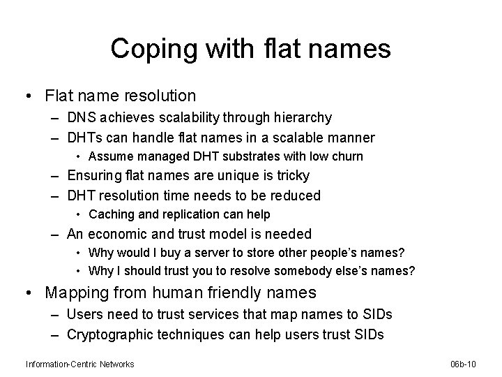 Coping with flat names • Flat name resolution – DNS achieves scalability through hierarchy