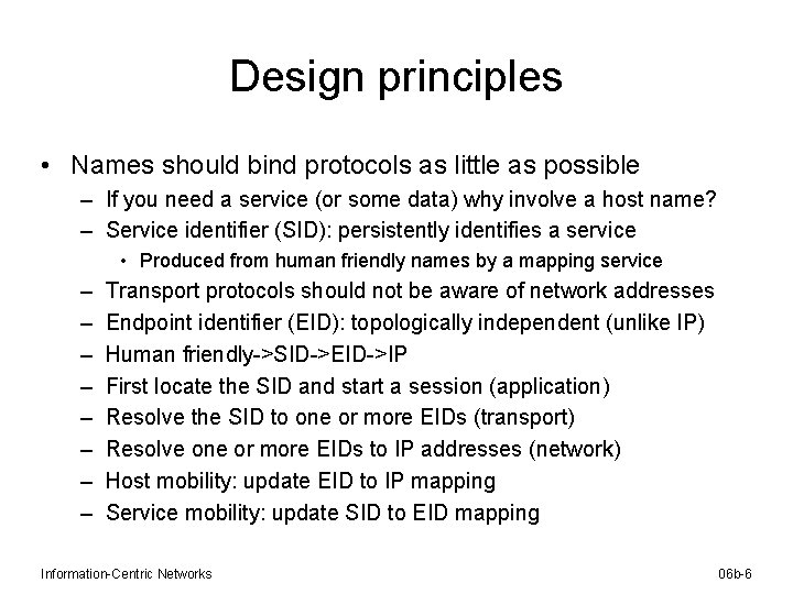 Design principles • Names should bind protocols as little as possible – If you