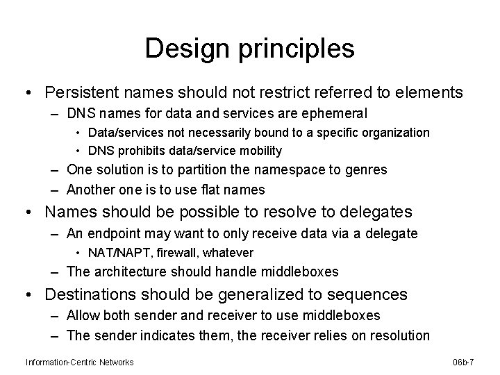 Design principles • Persistent names should not restrict referred to elements – DNS names