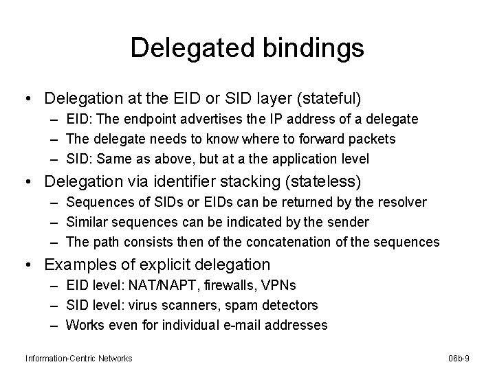 Delegated bindings • Delegation at the EID or SID layer (stateful) – EID: The