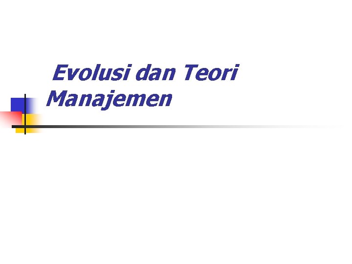 Evolusi dan Teori Manajemen 