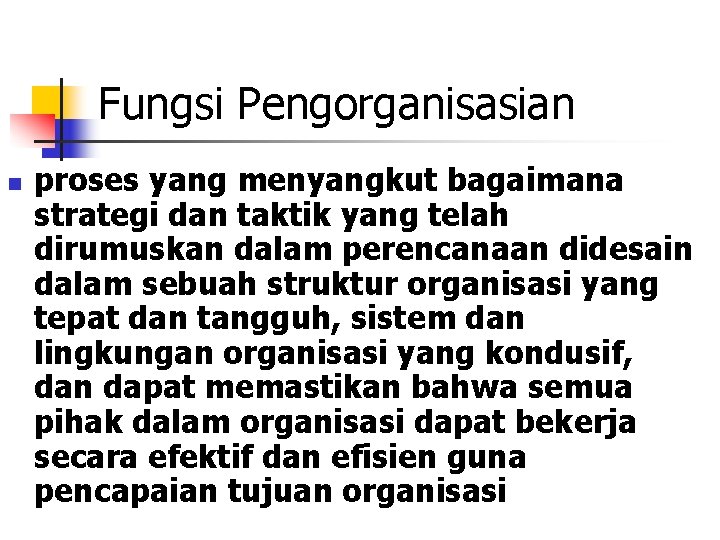 Fungsi Pengorganisasian n proses yang menyangkut bagaimana strategi dan taktik yang telah dirumuskan dalam