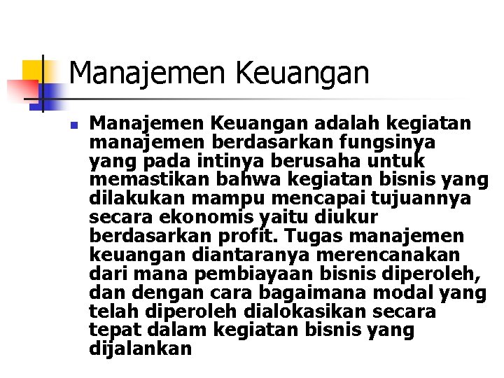 Manajemen Keuangan n Manajemen Keuangan adalah kegiatan manajemen berdasarkan fungsinya yang pada intinya berusaha