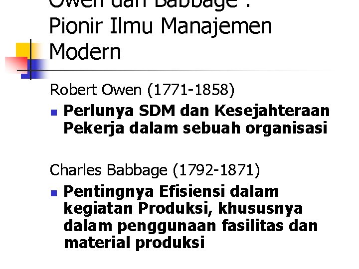 Owen dan Babbage : Pionir Ilmu Manajemen Modern Robert Owen (1771 -1858) n Perlunya