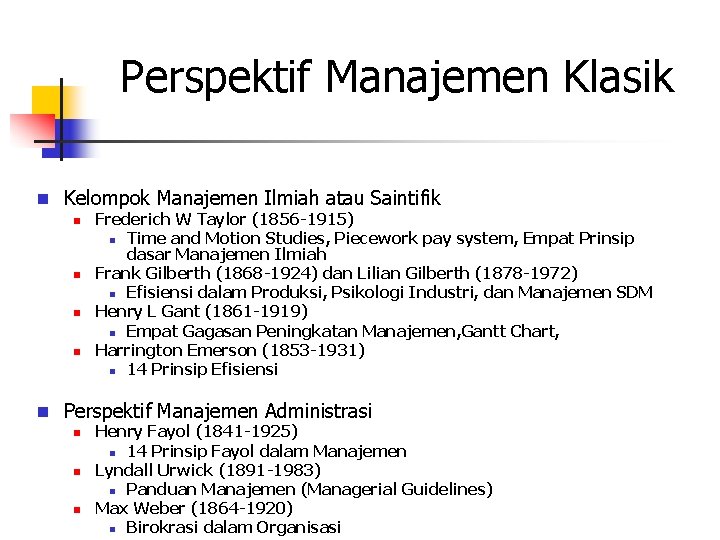 Perspektif Manajemen Klasik n Kelompok Manajemen Ilmiah atau Saintifik n n Frederich W Taylor