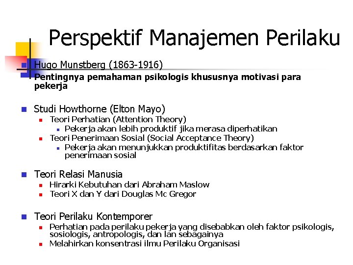 Perspektif Manajemen Perilaku n Hugo Munstberg (1863 -1916) Pentingnya pemahaman psikologis khususnya motivasi para