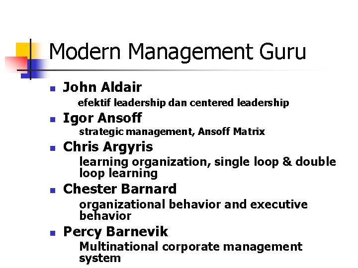 Modern Management Guru n John Aldair efektif leadership dan centered leadership n Igor Ansoff