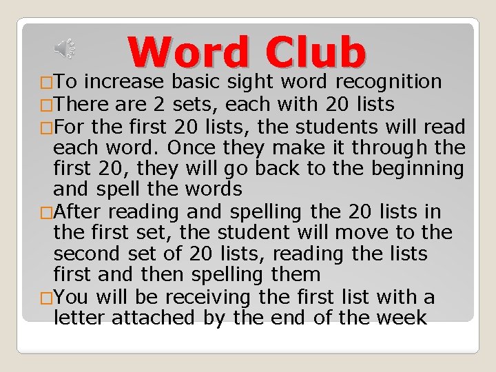 Word Club To increase basic sight word recognition � �There are 2 �For the