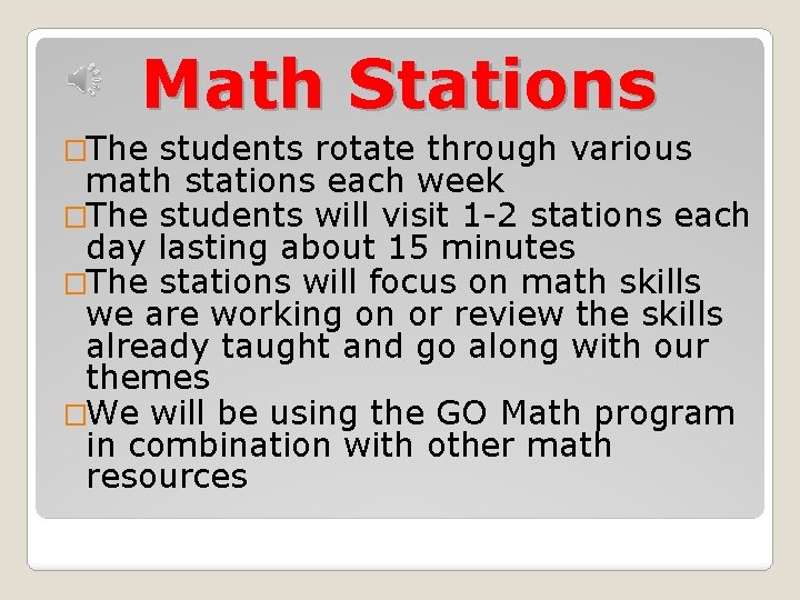 Math Stations �The students rotate through various math stations each week �The students will