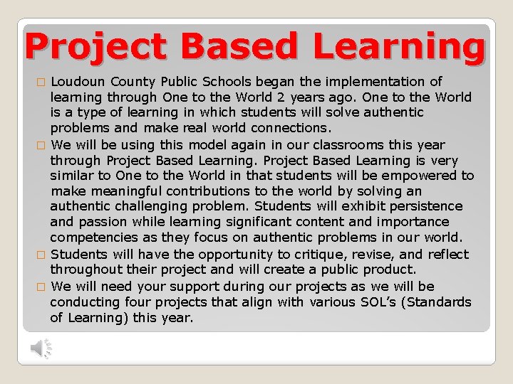 Project Based Learning Loudoun County Public Schools began the implementation of learning through One