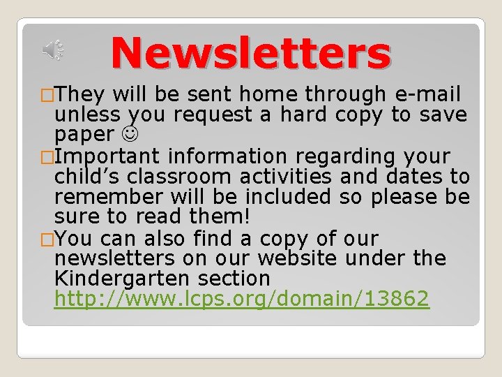 Newsletters �They will be sent home through e-mail unless you request a hard copy