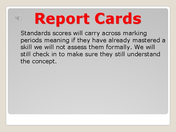 Report Cards Standards scores will carry across marking periods meaning if they have already