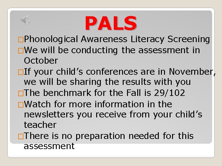 �Phonological PALS Awareness Literacy Screening �We will be conducting the assessment in October �If
