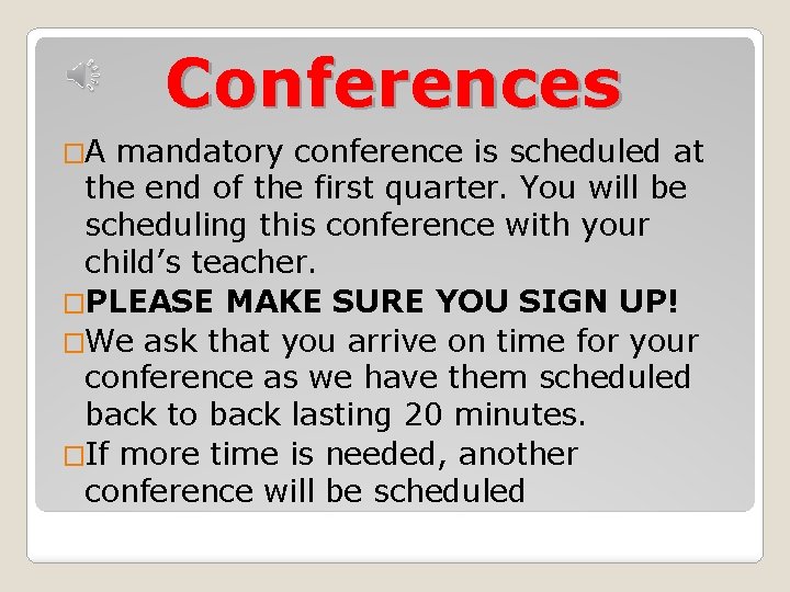 Conferences �A mandatory conference is scheduled at the end of the first quarter. You