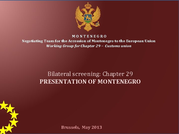 MONTENEGRO Negotiating Team for the Accession of Montenegro to the European Union Working Group MONTENEGRO Negotiating Team for the Accession of Montenegro to the European Union Working Group