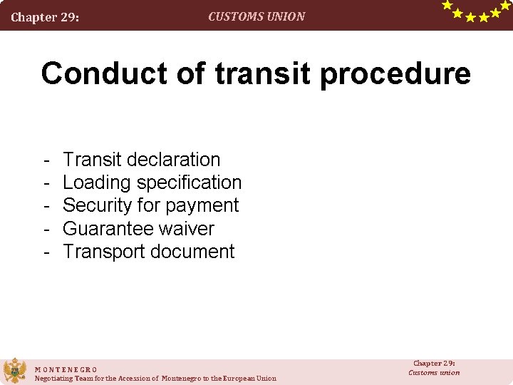 Chapter 29: CUSTOMS UNION Conduct of transit procedure - Transit declaration Loading specification Security Chapter 29: CUSTOMS UNION Conduct of transit procedure - Transit declaration Loading specification Security