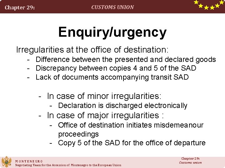 Chapter 29: CUSTOMS UNION Enquiry/urgency Irregularities at the office of destination: - Difference between