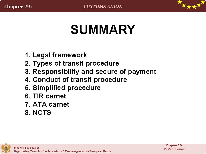 Chapter 29: CUSTOMS UNION SUMMARY 1. Legal framework 2. Types of transit procedure 3. Chapter 29: CUSTOMS UNION SUMMARY 1. Legal framework 2. Types of transit procedure 3.