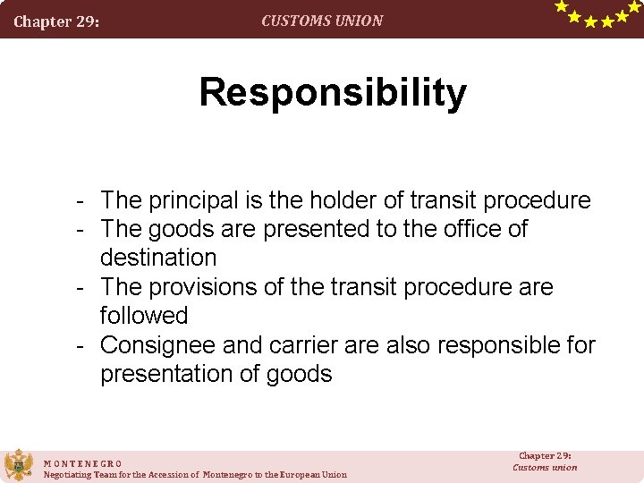 Chapter 29: CUSTOMS UNION Responsibility - The principal is the holder of transit procedure