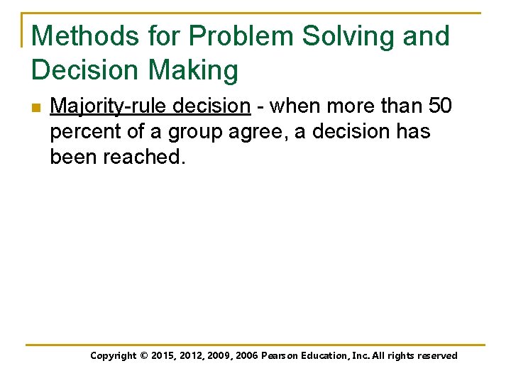 Methods for Problem Solving and Decision Making n Majority-rule decision - when more than