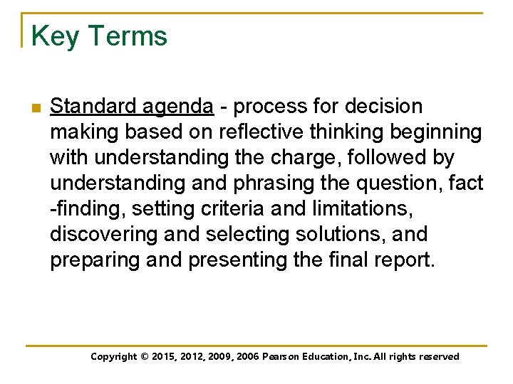 Key Terms n Standard agenda - process for decision making based on reflective thinking