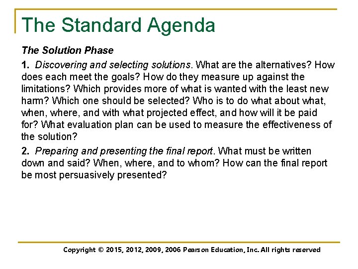 The Standard Agenda The Solution Phase 1. Discovering and selecting solutions. What are the