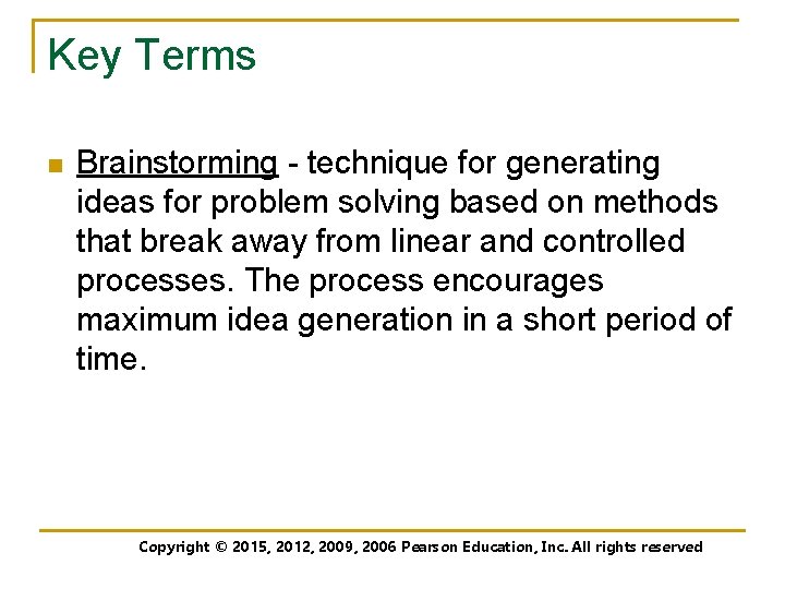 Key Terms n Brainstorming - technique for generating ideas for problem solving based on
