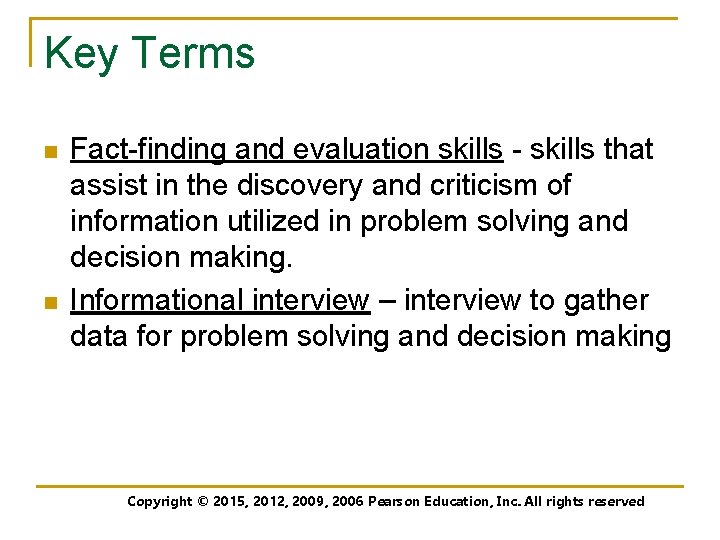 Key Terms n n Fact-finding and evaluation skills - skills that assist in the