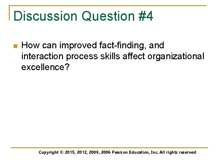Discussion Question #4 n How can improved fact-finding, and interaction process skills affect organizational