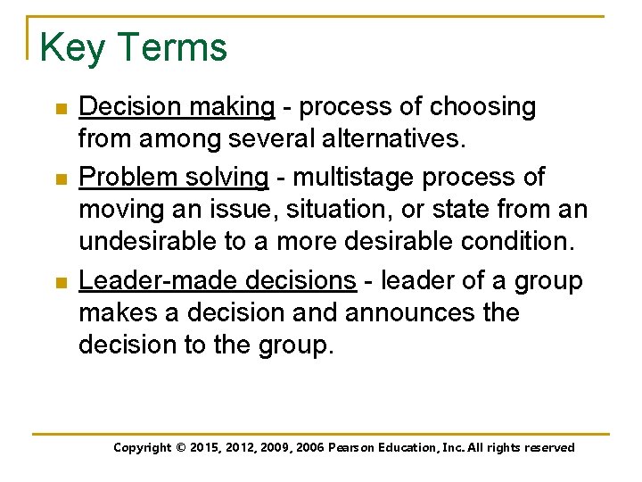 Key Terms n n n Decision making - process of choosing from among several