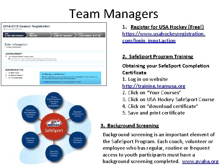 Team Managers 1. Register for USA Hockey (Free!) https: //www. usahockeyregistration. com/login_input. action 2.